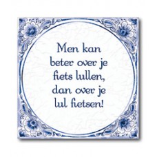 Delfts Blauwe Tegel 42: Men kan beter over je fiets lullen, dan over je lul fietsen!